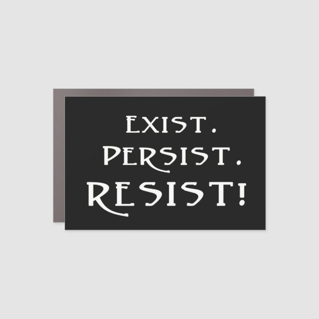 Exist. Persist. Resist! Car Magnet (Front)