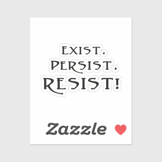 Exist. Persist. Resist! Sticker (Sheet)