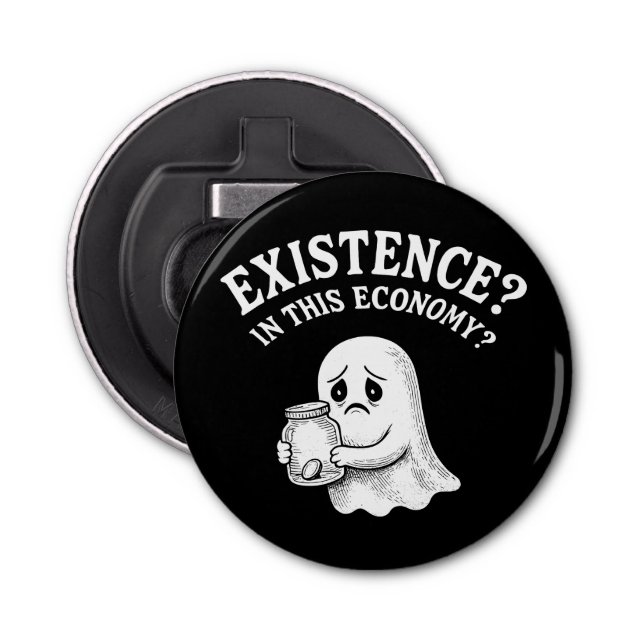 Existence? In this economy? Boo, I’ll pass. Bottle Opener (Front)