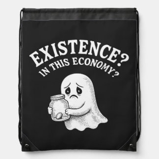 Existence? In this economy? Boo, I’ll pass. Drawstring Bag