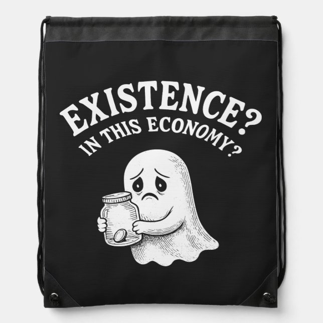 Existence? In this economy? Boo, I’ll pass. Drawstring Bag (Front)