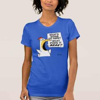 Existential Chicken By Sandra Boynton T-shirt by SandraBoynton at Zazzle