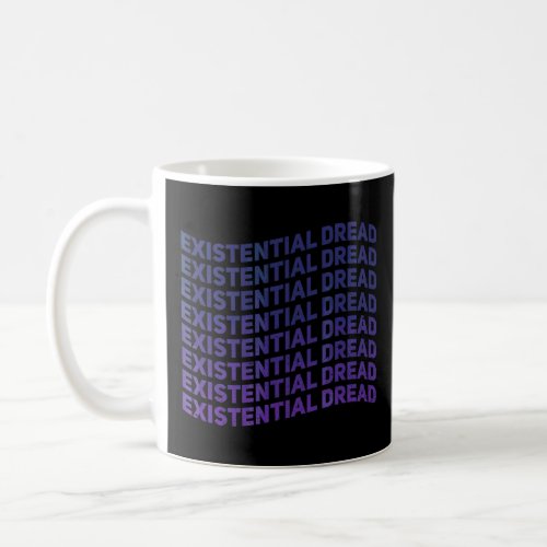 Existential Dread Slogan Streetwear Aesthetic Retr Coffee Mug