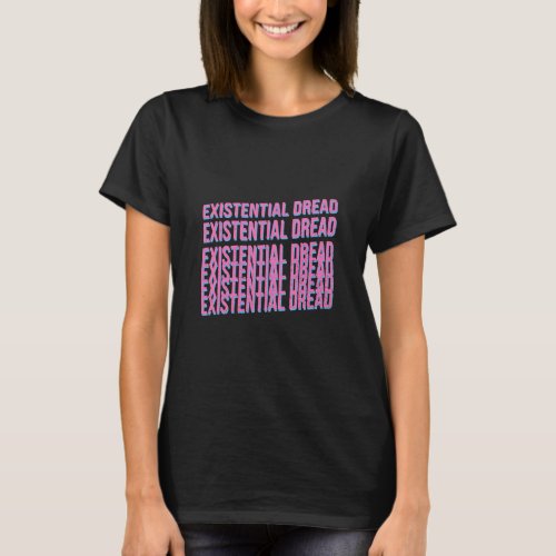 Existential Dread Slogan Streetwear Aesthetic Retr T_Shirt