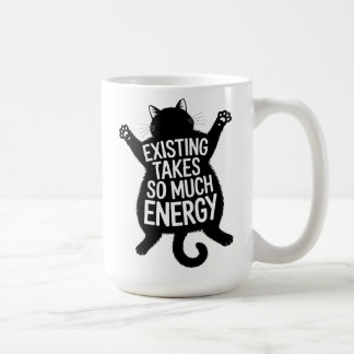 Existing Takes So Much Energy Fat Cat Humor Coffee Mug