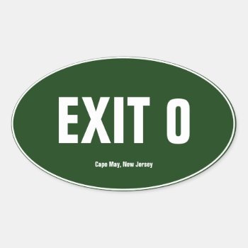 Exit 0 Cape May  New Jersey Oval Bumper Sticker by haveagreatlife1 at Zazzle