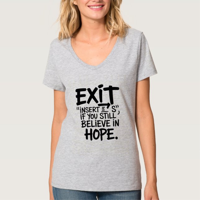 EXIT “Insert S” If You Still Believe in Hope T-Shirt (Front)
