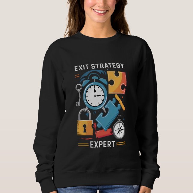 Exit Strategy Expert Exit Game Escape Room Sweatshirt (Front)