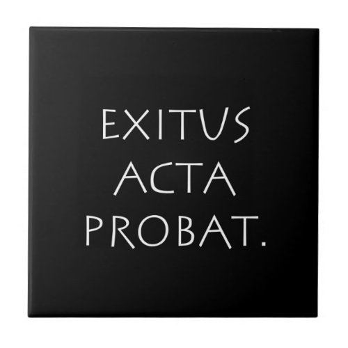 Exitus Acta Probat Ceramic Tile