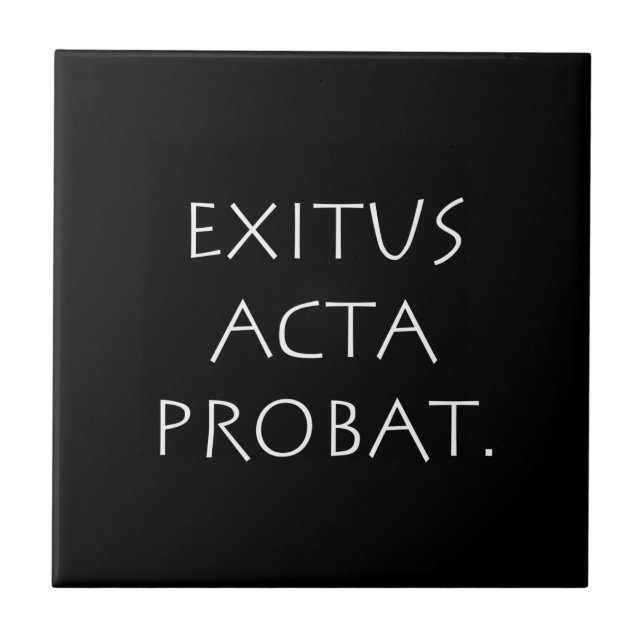 Exitus Acta Probat Ceramic Tile (Front)