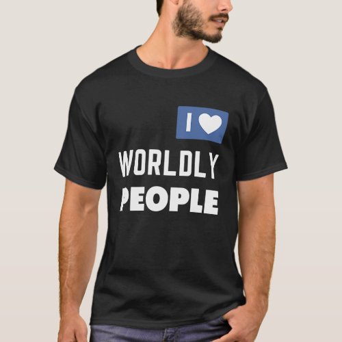 ExJW Ex Jehovahs Witness I Love Worldly People T_Shirt