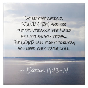Exodus 14:13-14 Do not be afraid STAND FIRM Ceramic Tile