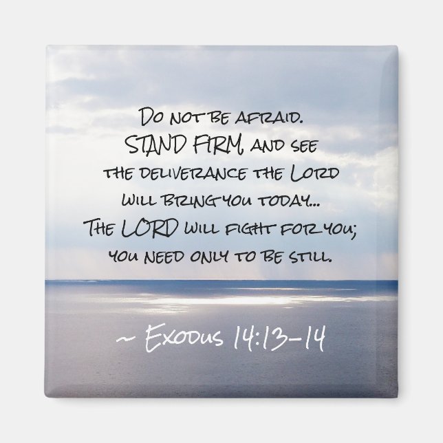 Exodus 14:13-14 Do not be afraid STAND FIRM  Magnet (Front)