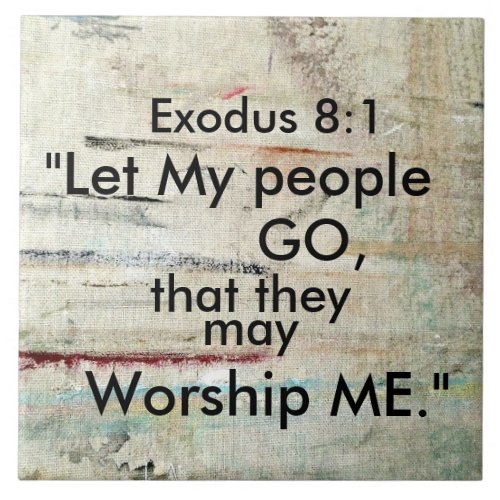 Exodus 81 Let My people GO Bible Verse Tile