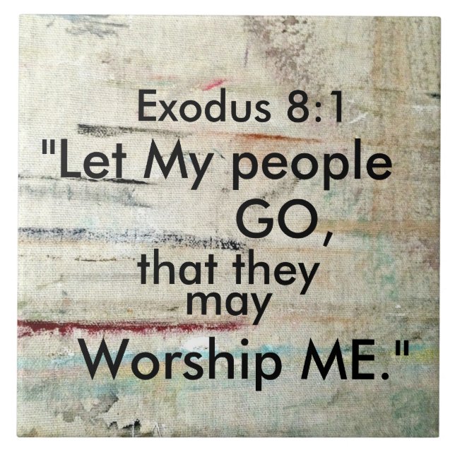 Exodus 8:1 Let My people GO, Bible Verse Tile (Front)