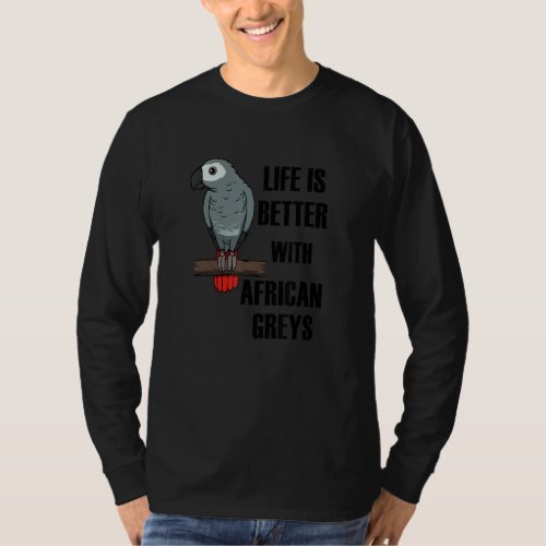 Exotic Animal  Saying African Greys T_Shirt