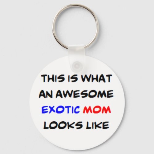exotic mom awesome keychain