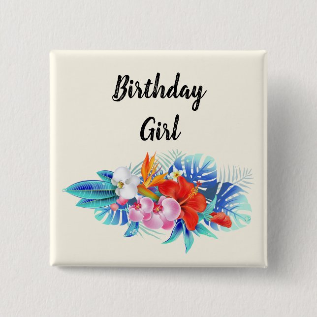 Exotic Tropical Flowers - Birthday Girl Button (Front)
