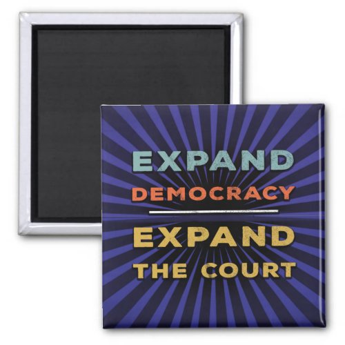 Expand Democracy Expand The Court Magnet