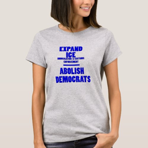 Expand Ice Abolish Democrats Funny T Shirts