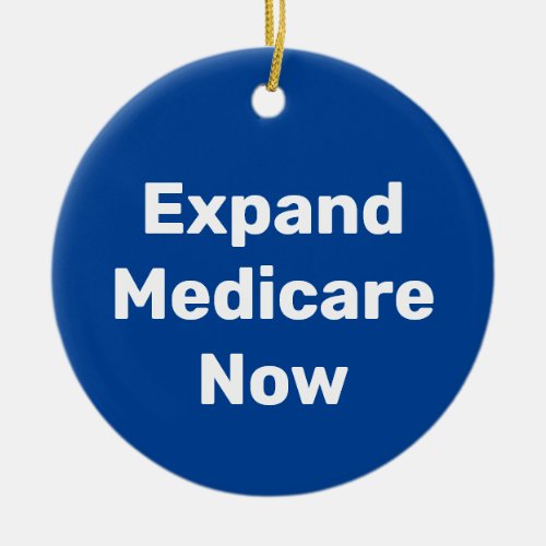 Expand Medicare Now Ceramic Ornament