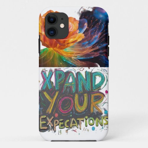 Expand Your Expectations iPhone 11 Case