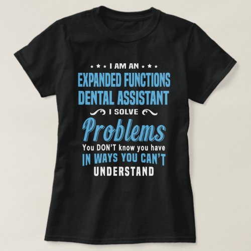 Expanded Functions Dental Assistant T_Shirt