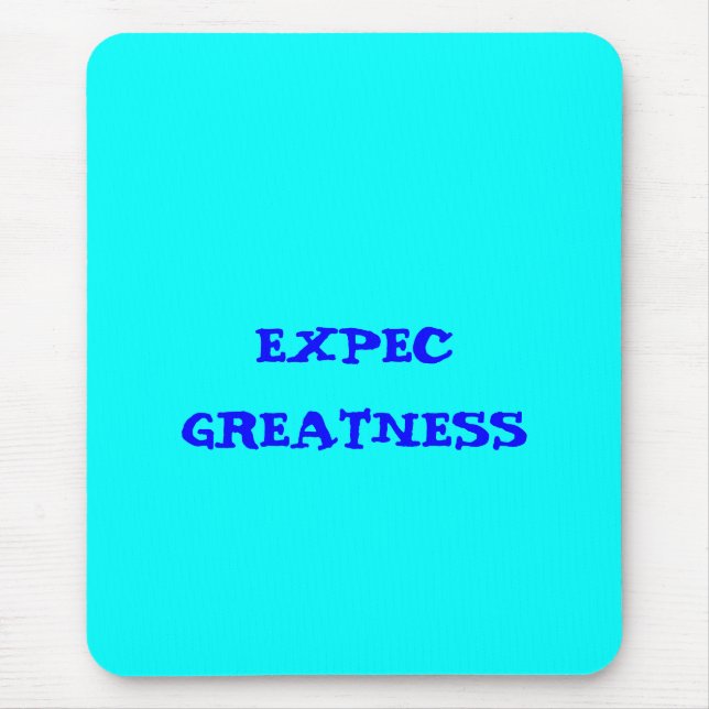 "Expec greatness" Mouse Pad (Front)