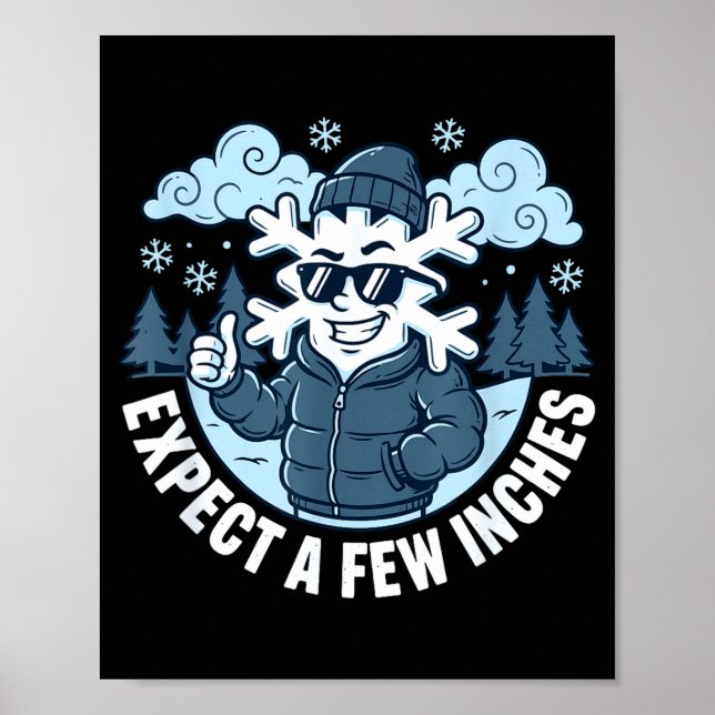 Expect A Few Inches Of Snow Tonight Funny Winter W Poster (Front)