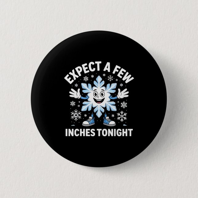 Expect A Few Inches Tonight Funny Snow Joke Christ Button (Front)