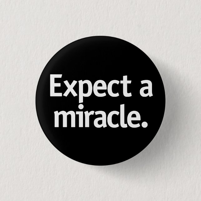 Expect a miracle. button (Front)