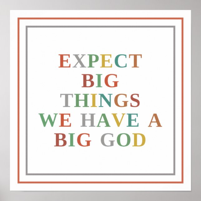 Expect Big Things We Have A Big God Modern Hope Poster (Front)