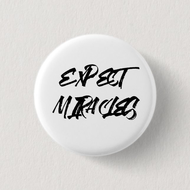 Expect miracles. button (Front)