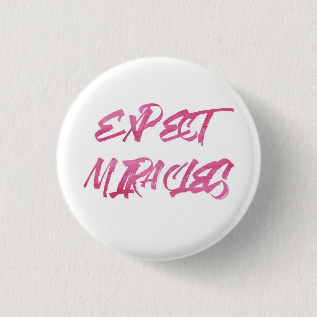 Expect miracles. button (Front)