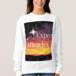 Expect Miracles Sparkle Sunset Inspirational Quote Sweatshirt Expect Miracles Sparkle Sunset Inspirational Quote Sweatshirt