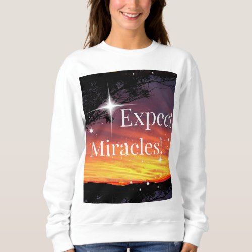 Expect Miracles Sparkle Sunset Inspirational Quote Sweatshirt