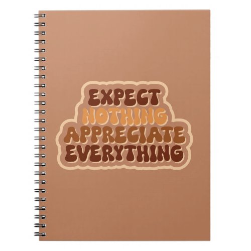 Expect Nothing Appreciate Everything Gratitude Notebook
