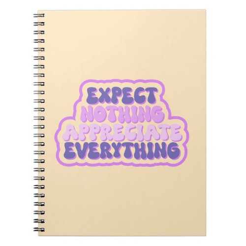 Expect Nothing Appreciate Everything Gratitude Notebook