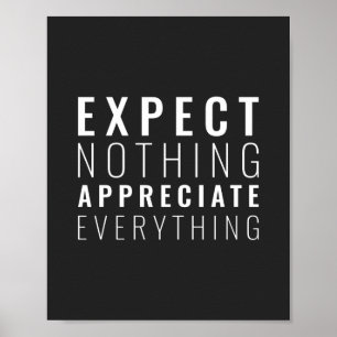 Expect nothing appreciate everything Inspirational Poster