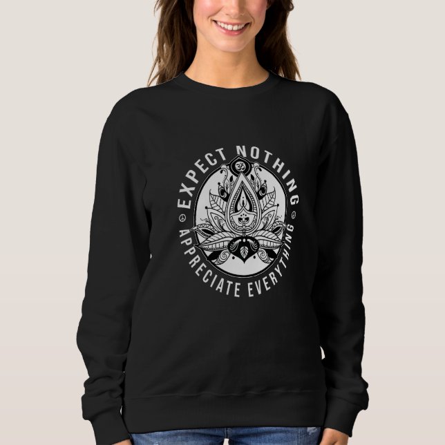Expect Nothing Appreciate Everything Meditation Me Sweatshirt (Front)