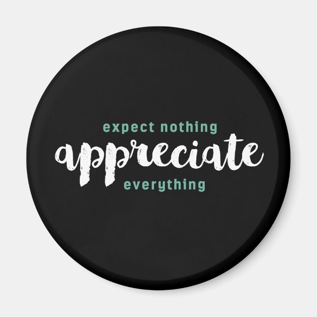 Expect Nothing Appreciate Everything One Word Magnet (Front)