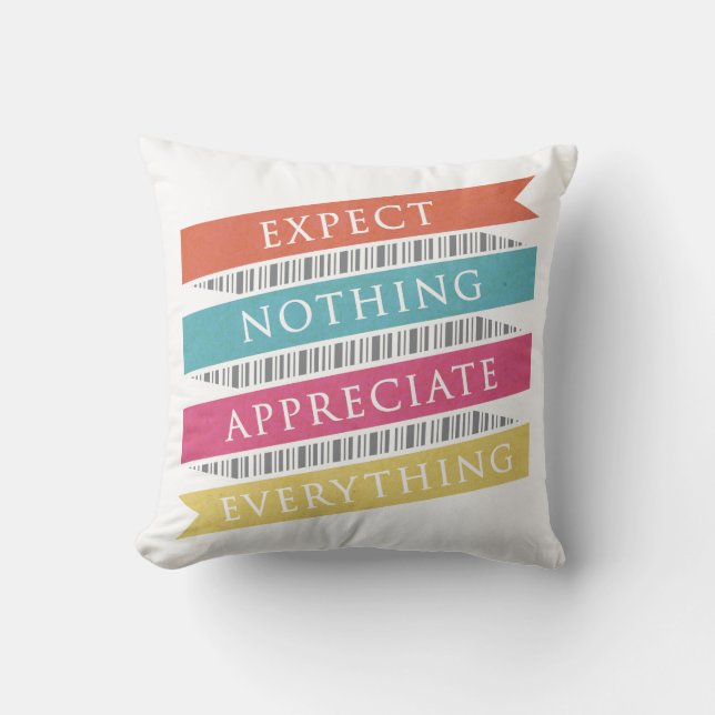 Expect Nothing Appreciate Everything Typography Throw Pillow (Front)