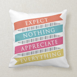 Expect Nothing Appreciate Everything Typography Throw Pillow