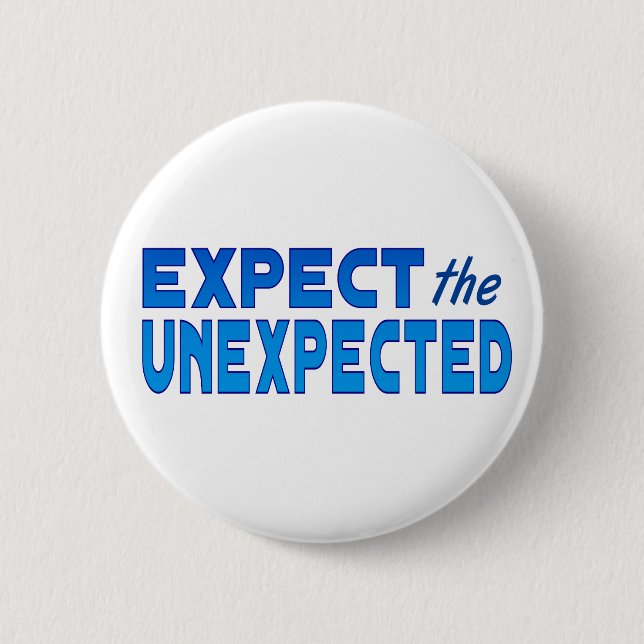 Expect the Unexpected Button (Front)