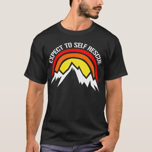 Expect to self Rescue T Shirt