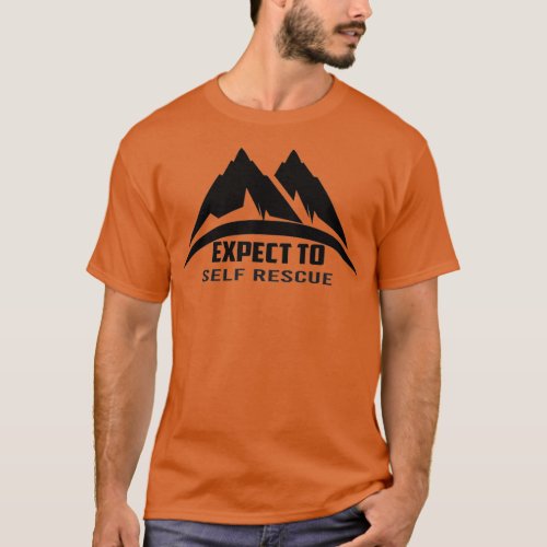 Expect to self rescue T_Shirt