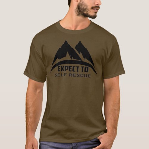 Expect to self rescue T_Shirt