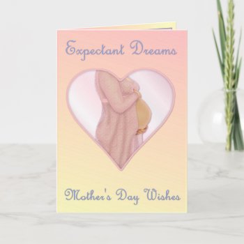 Expectant Dreams - Mother's Day Mom To Be Card by Spice at Zazzle