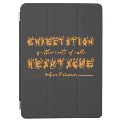 Expectation is the root of all heartache Shakesper iPad Air Cover