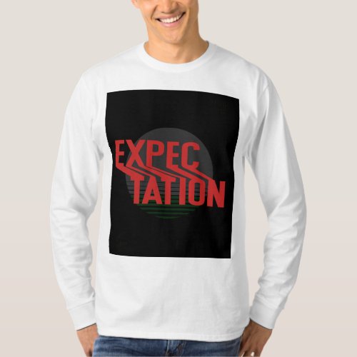 Expectation t shirt design 